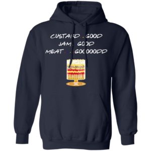 Custard Good Jam Good Meat Good Friends TV Shirt