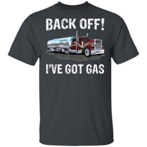 Back Off I’Ve Got Gas Truck Shirt
