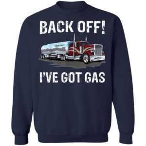 Back Off I’Ve Got Gas Truck Shirt