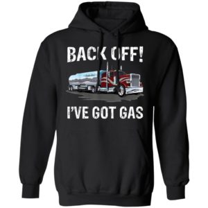 Back Off I’Ve Got Gas Truck Shirt