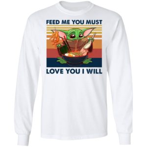 Baby Yoda Feed Me You Must Love You I Will Retro Shirt
