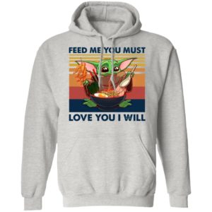 Baby Yoda Feed Me You Must Love You I Will Retro Shirt
