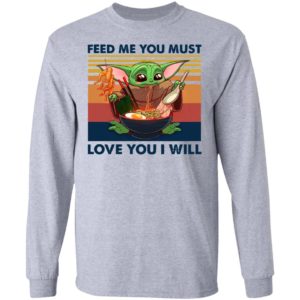 Baby Yoda Feed Me You Must Love You I Will Retro Shirt