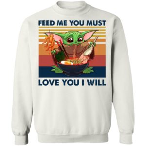 Baby Yoda Feed Me You Must Love You I Will Retro Shirt