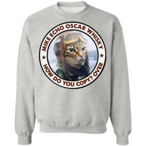 Cat Mike Echo Oscar Whiskey How Do You Copy Over Shirt