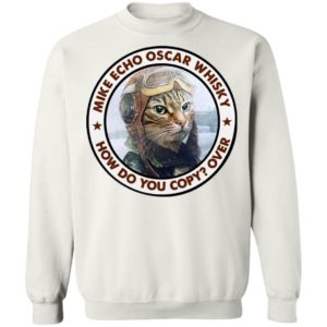 Cat Mike Echo Oscar Whiskey How Do You Copy Over Shirt