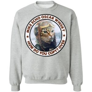 Cat Mike Echo Oscar Whiskey How Do You Copy Over Shirt