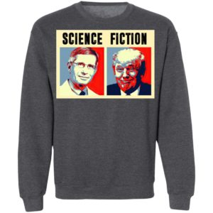 Science Fiction Dr Fauci Shirt, Long Sleeve, Hoodie