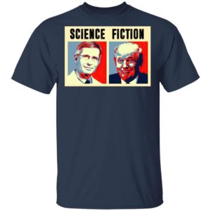 Science Fiction Dr Fauci Shirt, Long Sleeve, Hoodie