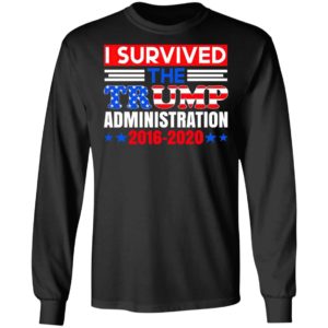 I Survived The Trump Administration Trump Shirt