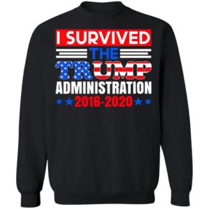 I Survived The Trump Administration Trump Shirt