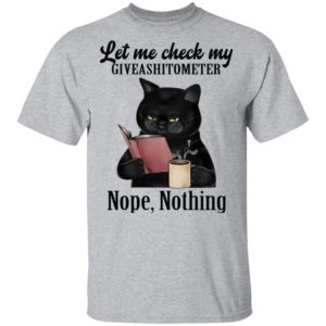Let Me Check My Giveashitometer Nope Nothing Black Cat Shirt