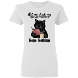 Let Me Check My Giveashitometer Nope Nothing Black Cat Shirt