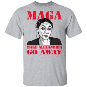Make Alexandria Go Away Democratic Politician Shirt