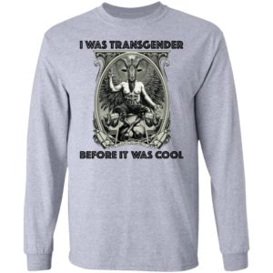 I Was Transgender Before It Was Cool Baphomet Shirt