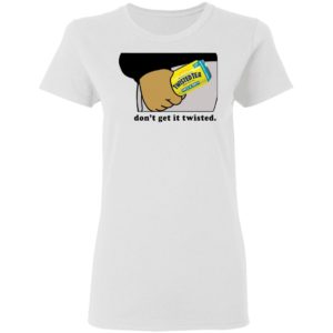 Twisted Tea Dont Get It Twisted