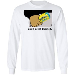 Twisted Tea Dont Get It Twisted