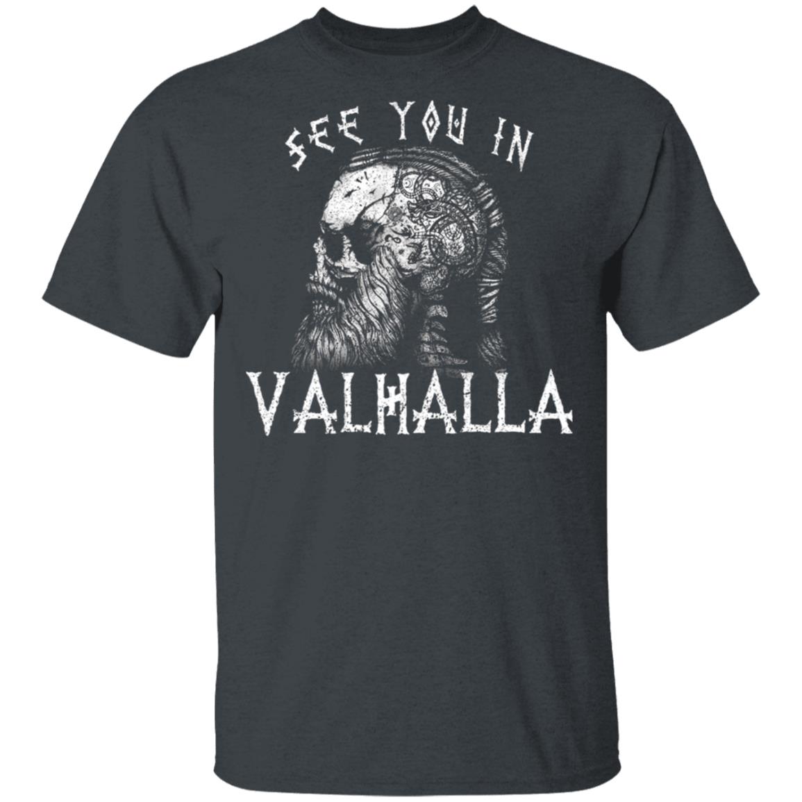 See You In Valhalla Norsemen Warrior Norway Norse Mythology Skull Vikings Shirt