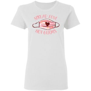Spread Love Not Germs face mask shirt