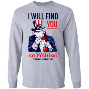 Uncle Sam I Will Find You And We Will Go Fishing Tomorrow Shirt