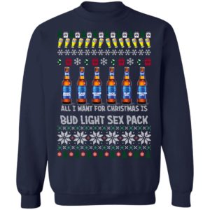 All I Want For Christmas Is Bud Light Sex Pack Ugly Christmas Sweater