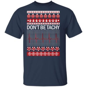 Dont Be Tachy Ugly Christmas Sweater Shirt for Nurses