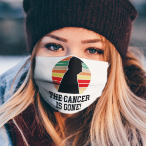 Trump the cancer is gone face mask
