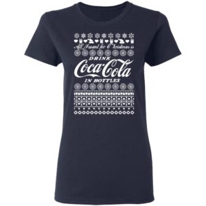 All I Want For Christmas Is Drink Coca Coca In Bottle Ugly Christmas Sweater