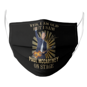 Yes I Am Old But I Saw Paul Mccartney On Stage face mask