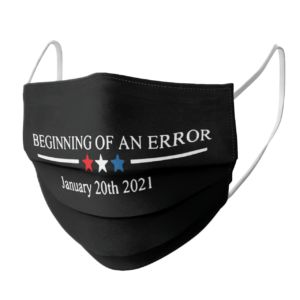 Beginning Of A Mistake January 20th 2021 face mask