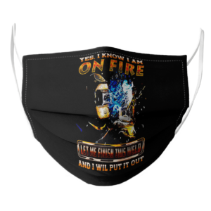 Yes I Know I Am On Fire Let Me Finish This Weld And I Will Put It Out face mask