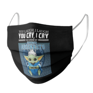Baby Yoda You Laugh I Laugh You Cry I Cry You Offend My Toronto Argonauts I Kill You face mask