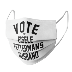 Vote For Gisele Fettermans Husband face mask