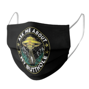 Ask Me About My Butthole UFO Alien Abduction face mask