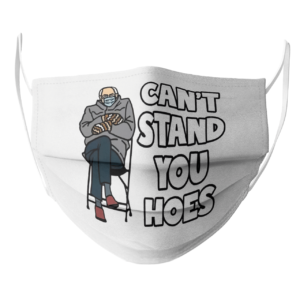 Bernie Sanders Cant Stand You Hoes face mask