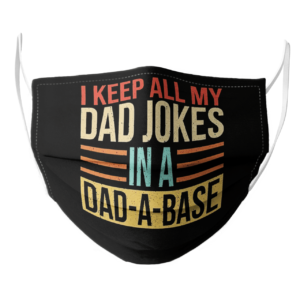 I Keep All My Dad Jokes In A Dad A Base Vintage face mask