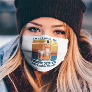 ThatS What I Do I Drink Scotch And I Know Things face mask