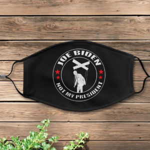 Joe Biden is NOT My President Face Mask Cover