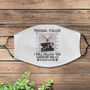 Personal Stalker Chihuahua Face Mask Cover