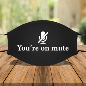Youre On Mute Cloth Face Mask Cover