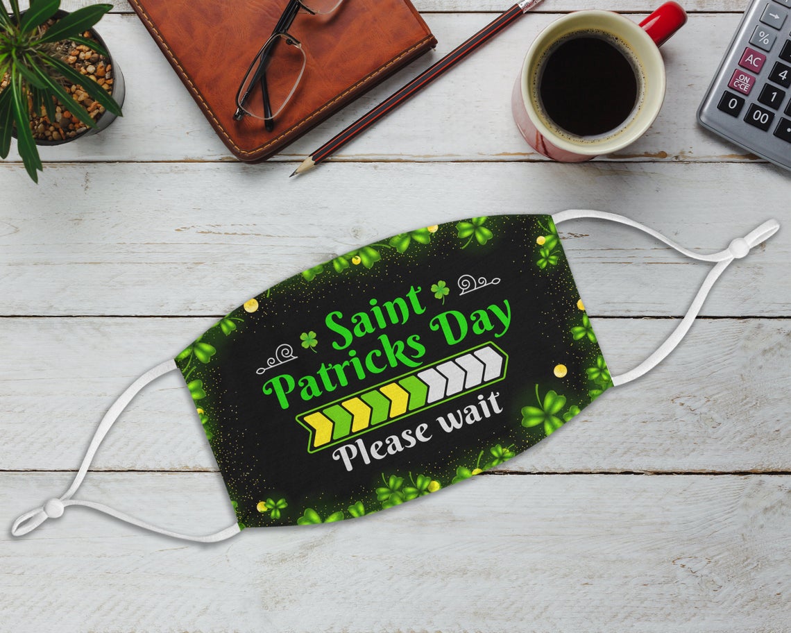 Saint Patricks Day Please Wait Face Mask