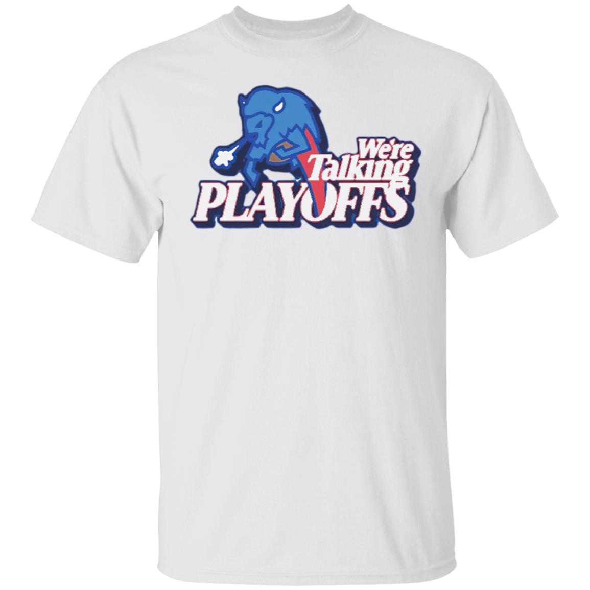 Buffalo Bills We’re Talking Playoffs shirt
