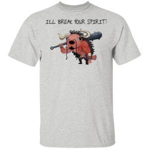 Kaido I Will Break Your Spirit Shirt