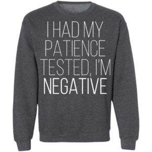 I Had My Patience Tested Im Negative Shirt
