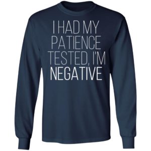 I Had My Patience Tested Im Negative Shirt