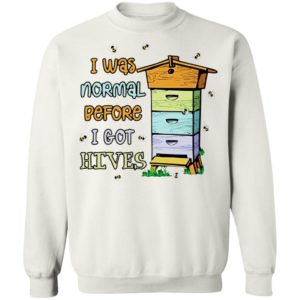 Bees I Was Normal Before I Got Hives Shirt