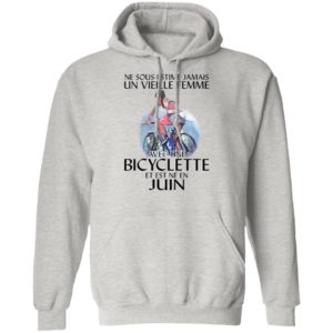 Ne Sous-estimez Jamais Un Vieille Femme Avec Une Bicyclette Et Est Ne En Juin Shirt
