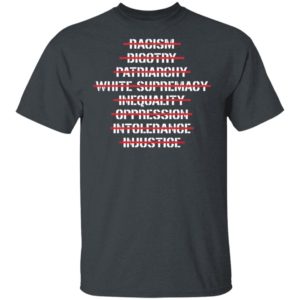 Anti Racism Bigotry Patriarchy White Supremacy Shirt