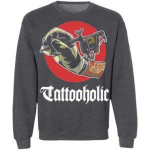Tattooholic shirt, Long Sleeve, Hoodie