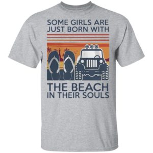 Some Girls Are Just Born With Flip Flop The Beach In Their Souls Shirt